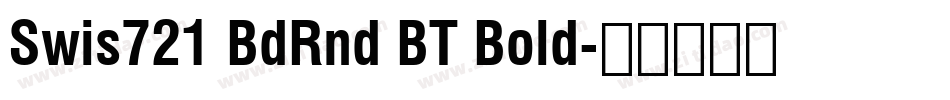Swis721 BdRnd BT Bold字体转换
